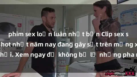 phim sex loạn luân nhật bản Clip sex sinh viên mới nhất hot nhất năm nay đang gây sốt trên mạng xã hội. Xem ngay để không bỏ lỡ những pha nóng không thể bỏ qua!