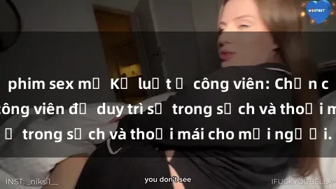 phim sex mỹ Kỷ luật ở công viên: Chấn chỉnh hành vi sex công viên để duy trì sự trong sạch và thoải mái cho mọi người.