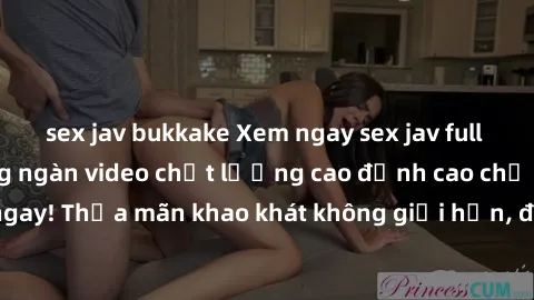 sex jav bukkake Xem ngay sex jav full HD miễn phí - Hàng ngàn video chất lượng cao đỉnh cao chỉ cần click vào ngay! Thỏa mãn khao khát không giới hạn, đón chờ những trải nghiệm mới lạ!