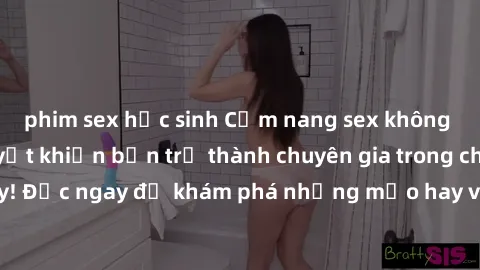phim sex học sinh Cẩm nang sex không che: Những bí quyết khiến bạn trở thành chuyên gia trong chuyện ấy! Đọc ngay để khám phá những mẹo hay và bí quyết tình dục không che.