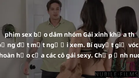 phim sex bạo dâm nhóm Gái xinh khỏa thân khoe dáng nóng bỏng đốt mắt người xem. Bí quyết giữ vóc dáng hoàn hảo của các cô gái sexy. Chụp ảnh nude tự tin không sợ lộ hàng.