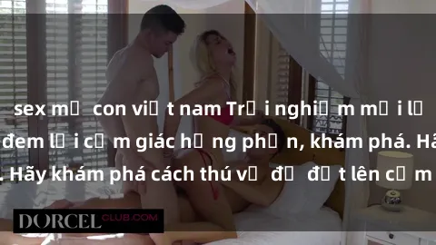 sex mẹ con việt nam Trải nghiệm mới lạ: Sex trong xe hơi đem lại cảm giác hưng phấn, khám phá. Hãy khám phá cách thú vị để đốt lên cảm xúc trong cuộc tình!