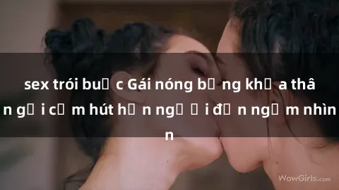 sex trói buộc Gái nóng bỏng khỏa thân gợi cảm hút hồn người đến ngắm nhìn