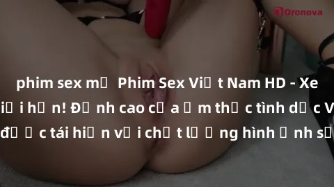 phim sex mỹ Phim Sex Việt Nam HD - Xem ngay và không giới hạn! Đỉnh cao của ẩm thực tình dục Việt Nam được tái hiện với chất lượng hình ảnh sắc nét. Hãy thưởng thức ngay!